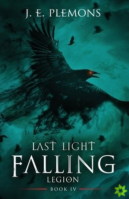 Last Light Falling - Legion, Book IV