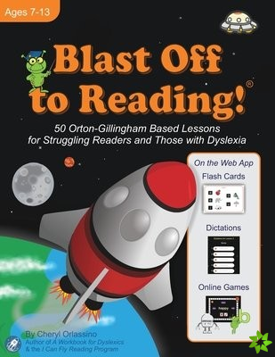 Blast Off to Reading! 50 Orton-Gillingham Based Lessons for Struggling Readers and Those with Dyslexia