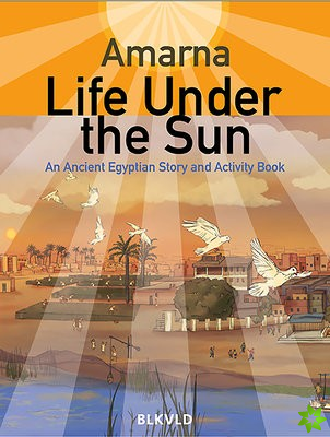 Amarna: Life Under the Sun