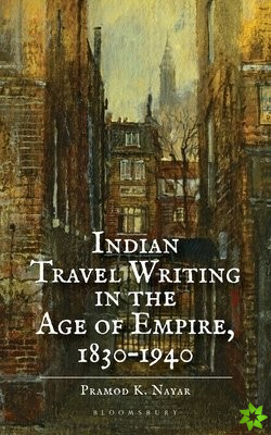 Indian Travel Writing in the Age of Empire
