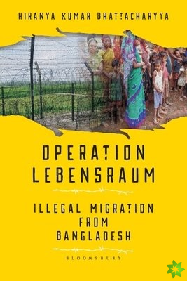 Operation Lebensraum: Illegal Migration from Bangladesh