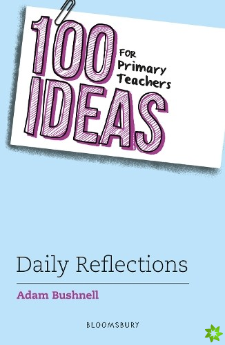 100 Ideas for Primary Teachers: Daily Reflections