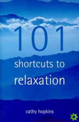 101 Short Cuts to Relaxation