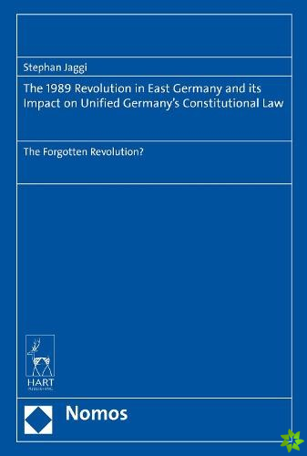 1989 Revolution in East Germany and its impact on Unified Germanys Constitutional Law