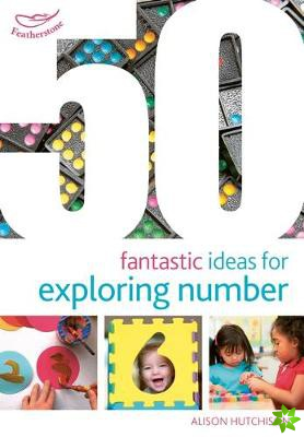 50 Fantastic Ideas for Exploring Number