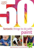 50 Fantastic Things to Do with Paint
