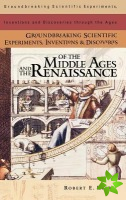 Groundbreaking Scientific Experiments, Inventions, and Discoveries of the Middle Ages and the Renaissance