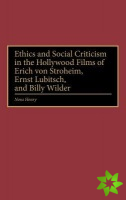Ethics and Social Criticism in the Hollywood Films of Erich von Stroheim, Ernst Lubitsch, and Billy Wilder