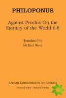 Against Proclus On the Eternity of the World 6-8