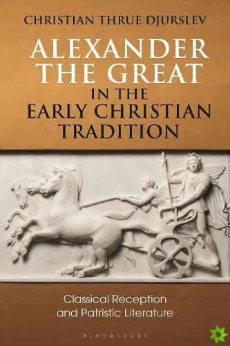 Alexander the Great in the Early Christian Tradition