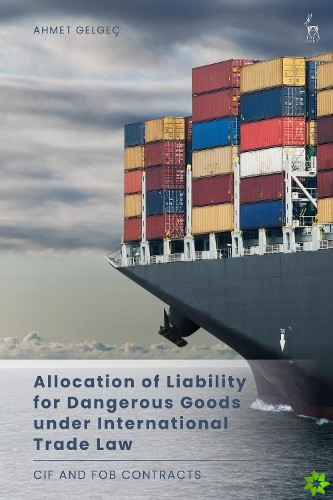Allocation of Liability for Dangerous Goods under International Trade Law