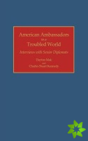 American Ambassadors in a Troubled World