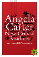 Angela Carter: New Critical Readings