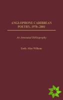 Anglophone Caribbean Poetry, 1970-2001