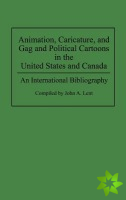 Animation, Caricature, and Gag and Political Cartoons in the United States and Canada