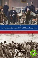 Antislavery Politics in Antebellum and Civil War America