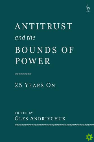 Antitrust and the Bounds of Power  25 Years On