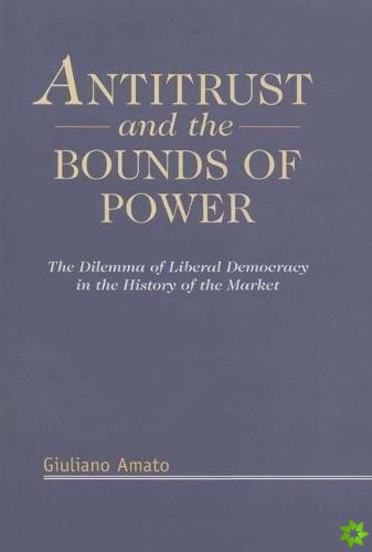 Antitrust and the Bounds of Power