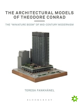 Architectural Models of Theodore Conrad