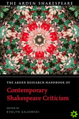 Arden Research Handbook of Contemporary Shakespeare Criticism
