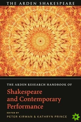 Arden Research Handbook of Shakespeare and Contemporary Performance