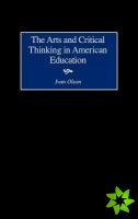 Arts and Critical Thinking in American Education