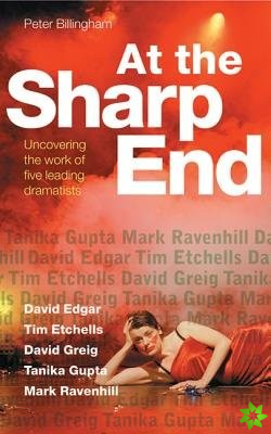 At the Sharp End: Uncovering the Work of Five Leading Dramatists