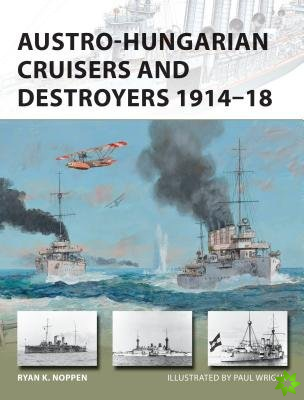 Austro-Hungarian Cruisers and Destroyers 191418