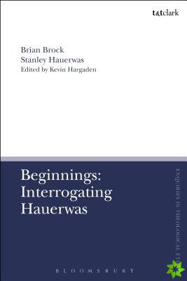 Beginnings: Interrogating Hauerwas
