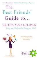 Best Friends' Guide to Getting Your Life Back