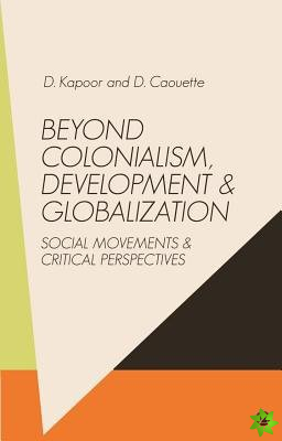 Beyond Colonialism, Development and Globalization