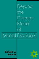 Beyond the Disease Model of Mental Disorders