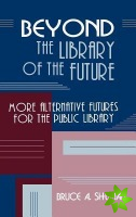 Beyond the Library of the Future