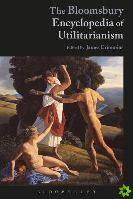 Bloomsbury Encyclopedia of Utilitarianism