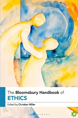 Bloomsbury Handbook of Ethics