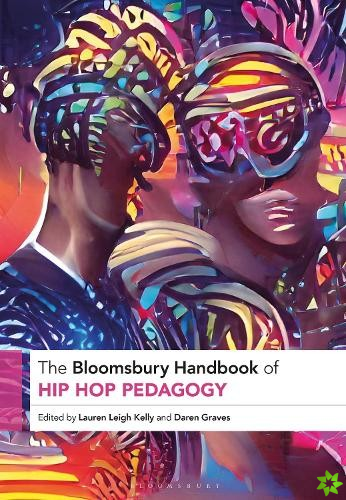 Bloomsbury Handbook of Hip Hop Pedagogy