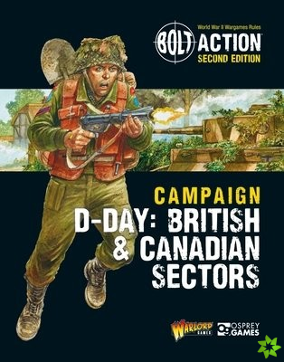 Bolt Action: Campaign: D-Day: British & Canadian Sectors