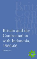 Britain and the Confrontation with Indonesia, 1960-66