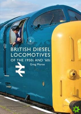 British Diesel Locomotives of the 1950s and 60s
