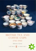 British Tea and Coffee Cups, 1745-1940