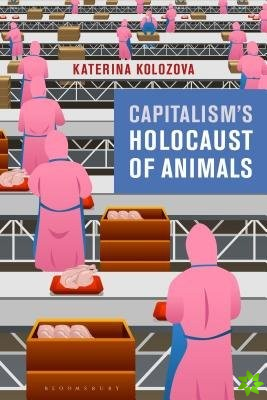 Capitalisms Holocaust of Animals