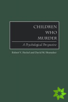 Children Who Murder
