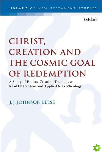 Christ, Creation and the Cosmic Goal of Redemption