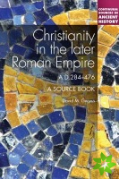 Christianity in the Later Roman Empire: A Sourcebook