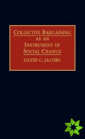 Collective Bargaining as an Instrument of Social Change