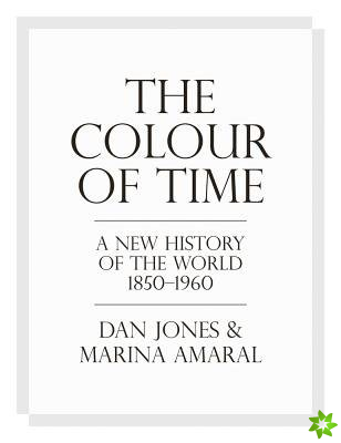 Colour of Time: A New History of the World, 1850-1960