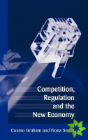 Competition, Regulation and the New Economy