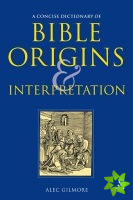 Concise Dictionary of Bible Origins and Interpretation