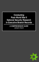 Conducting Post-World War II National Security Research in Executive Branch Records