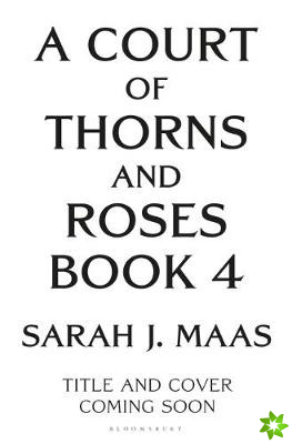 Court of Thorns and Roses 4